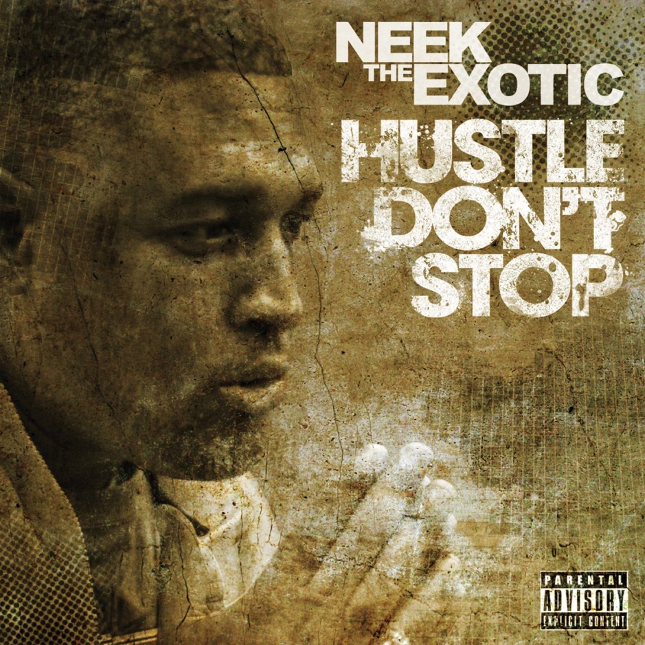 Neek The Exotic - Hustle Don't Stop